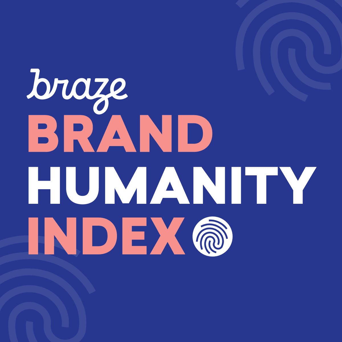 The Humanity Difference: Introducing the Braze Brand Humanity Index