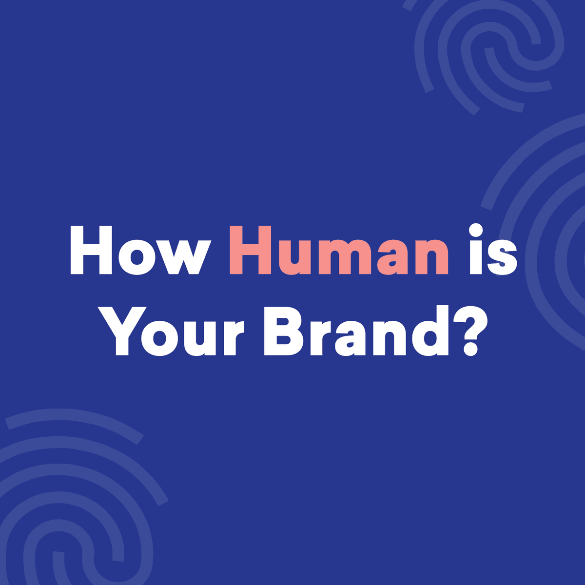 How Human is Your Brand?