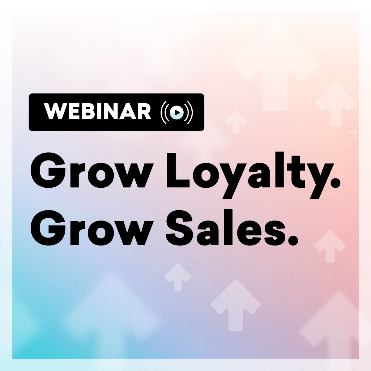 Grow Loyalty. Grow Sales.