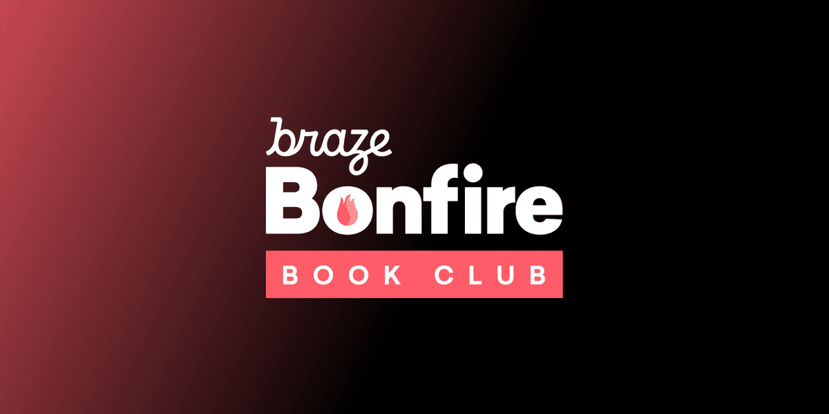 Community (for) Engagement: Introducing the Braze Bonfire Book Club