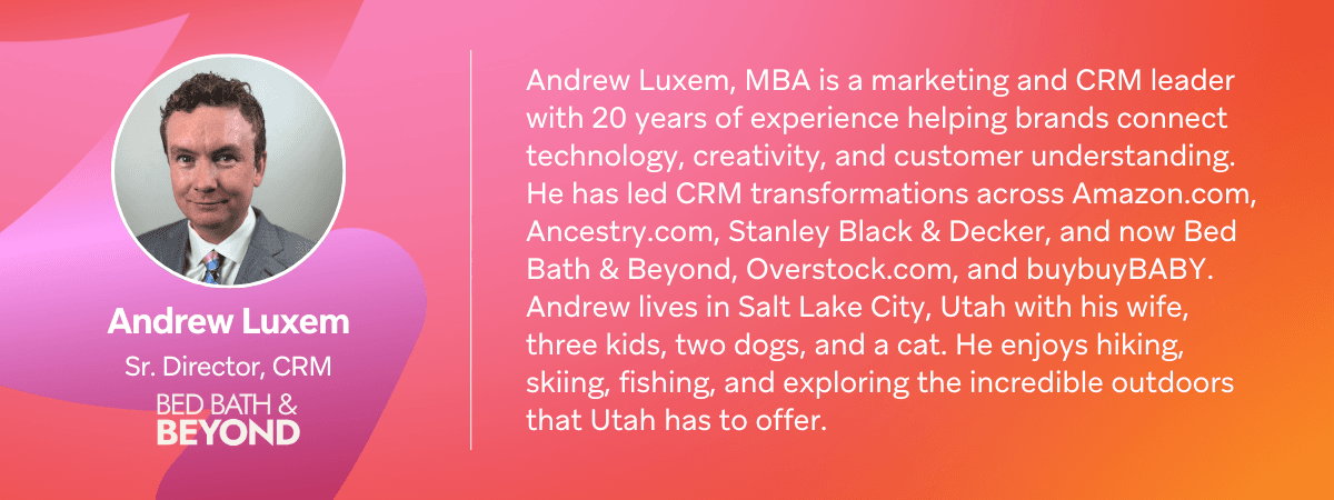 Headshot of Andrew Luxem, Sr. Director of CRM at Bed Bath & Beyond, with his professional biography.