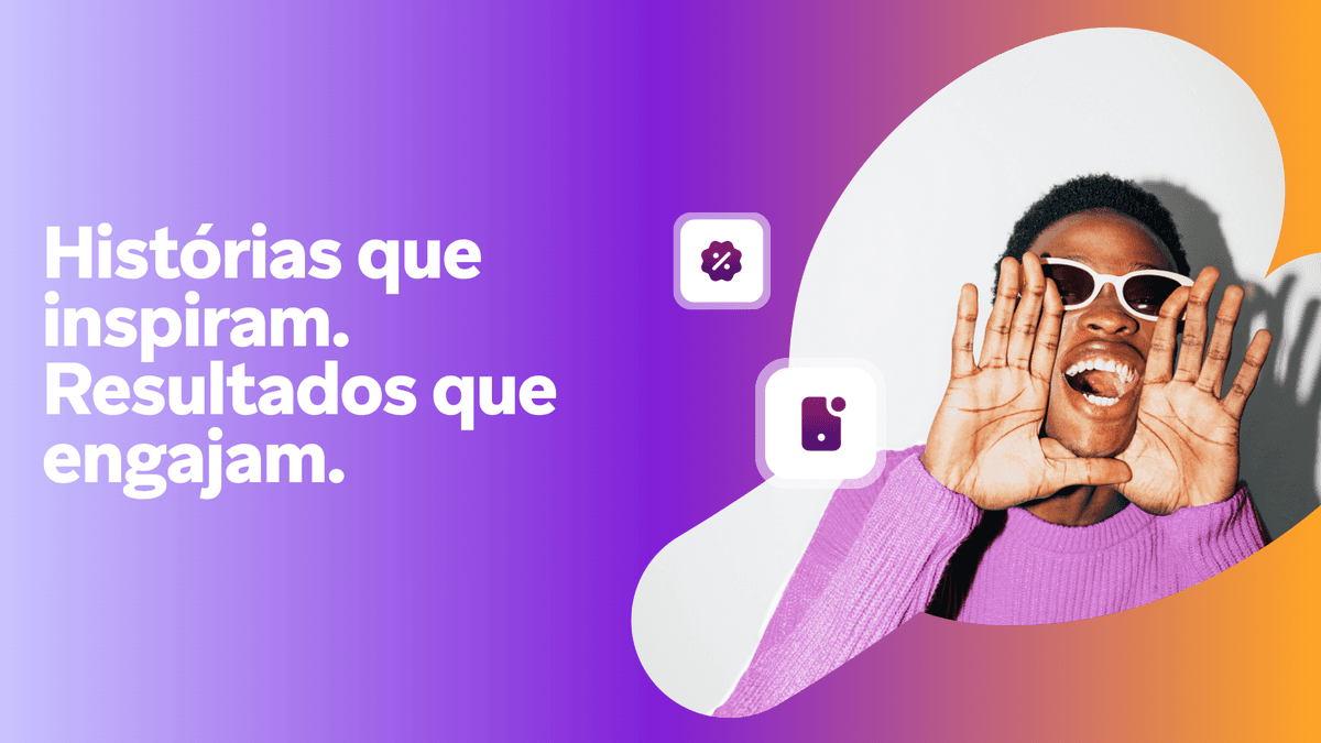 Histórias que inspiram. Resultados que engajam.