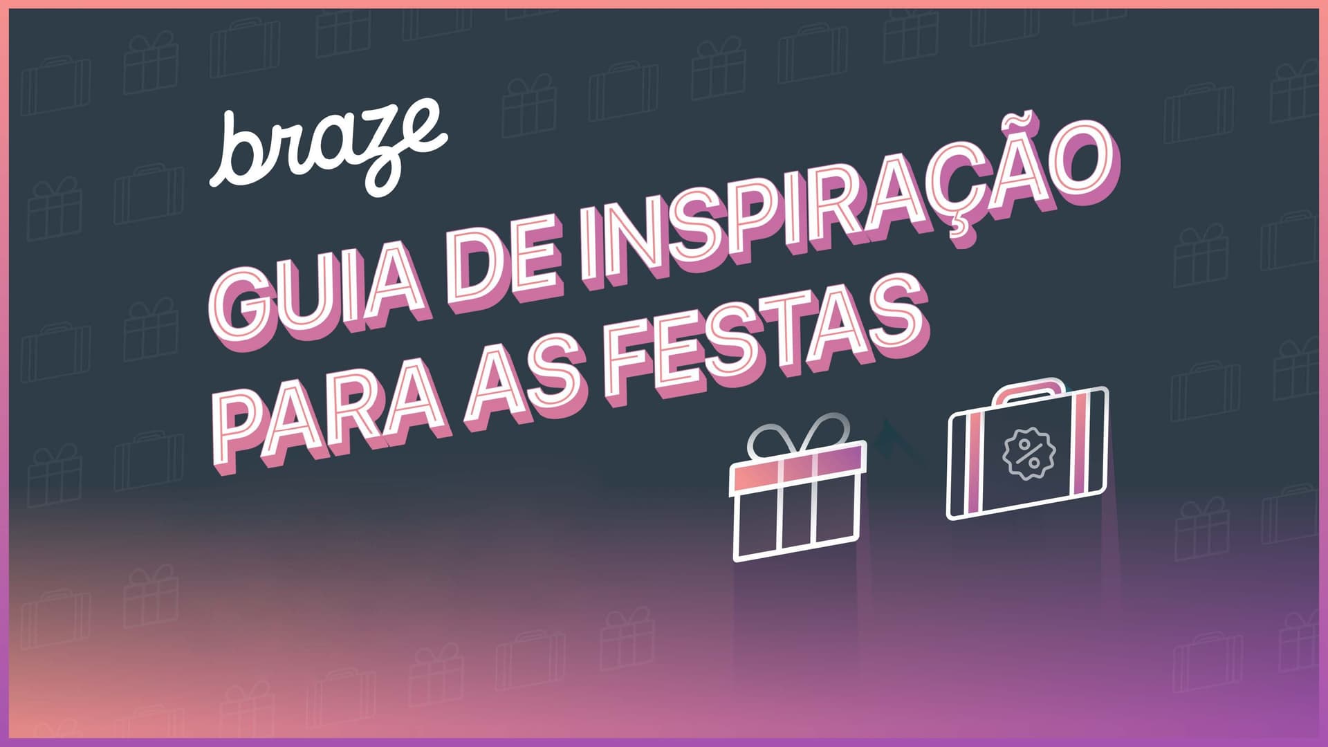 Braze: "GUIA DE INSPIRAÇÃO PARA AS FESTAS" (Holiday Inspiration Guide) with gift and discount icons.