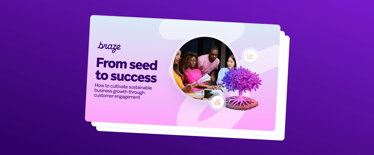 Braze "From seed to success" graphic showing people, a stylized tree, and growth icons, promoting sustainable business growth through customer engagement.