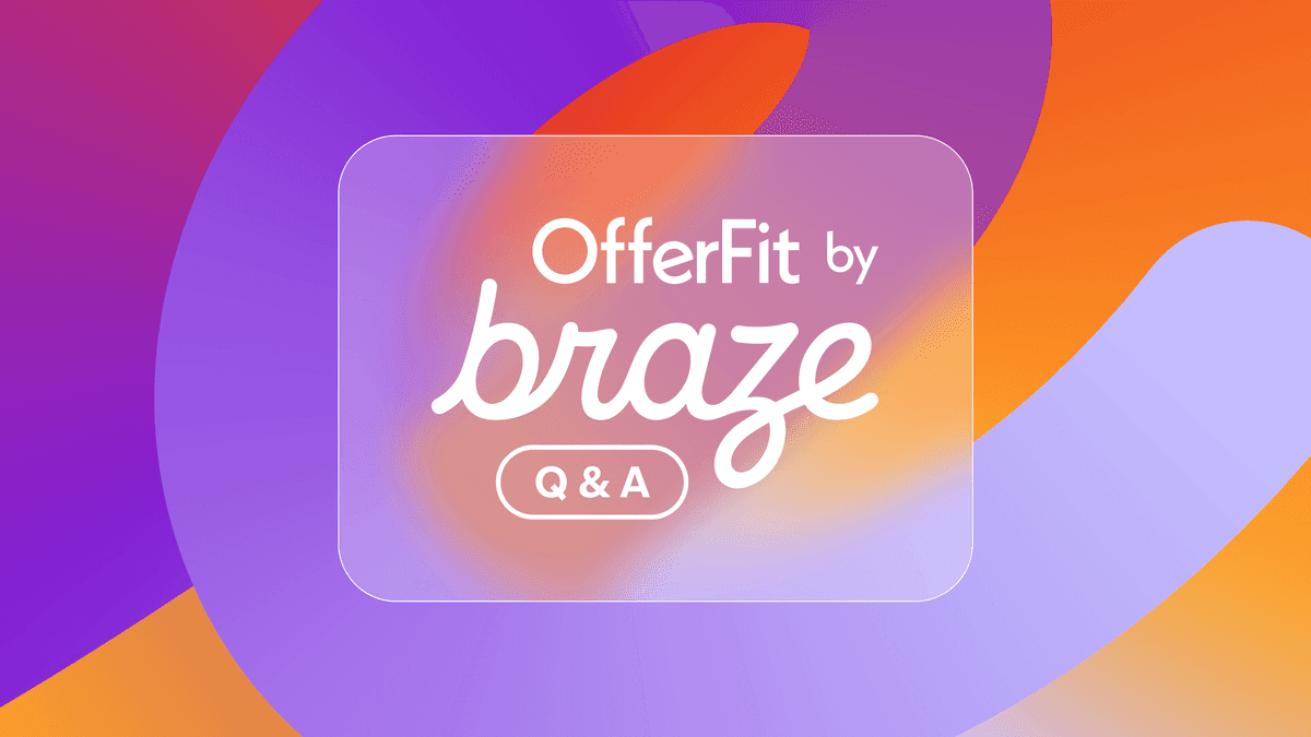 Introducing OfferFit by Braze: Answering burning questions