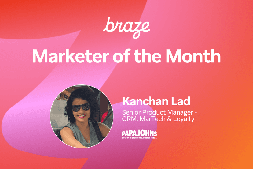 Braze Marketer of the Month award graphic featuring Kanchan Lad, Senior Product Manager at Papa Johns.